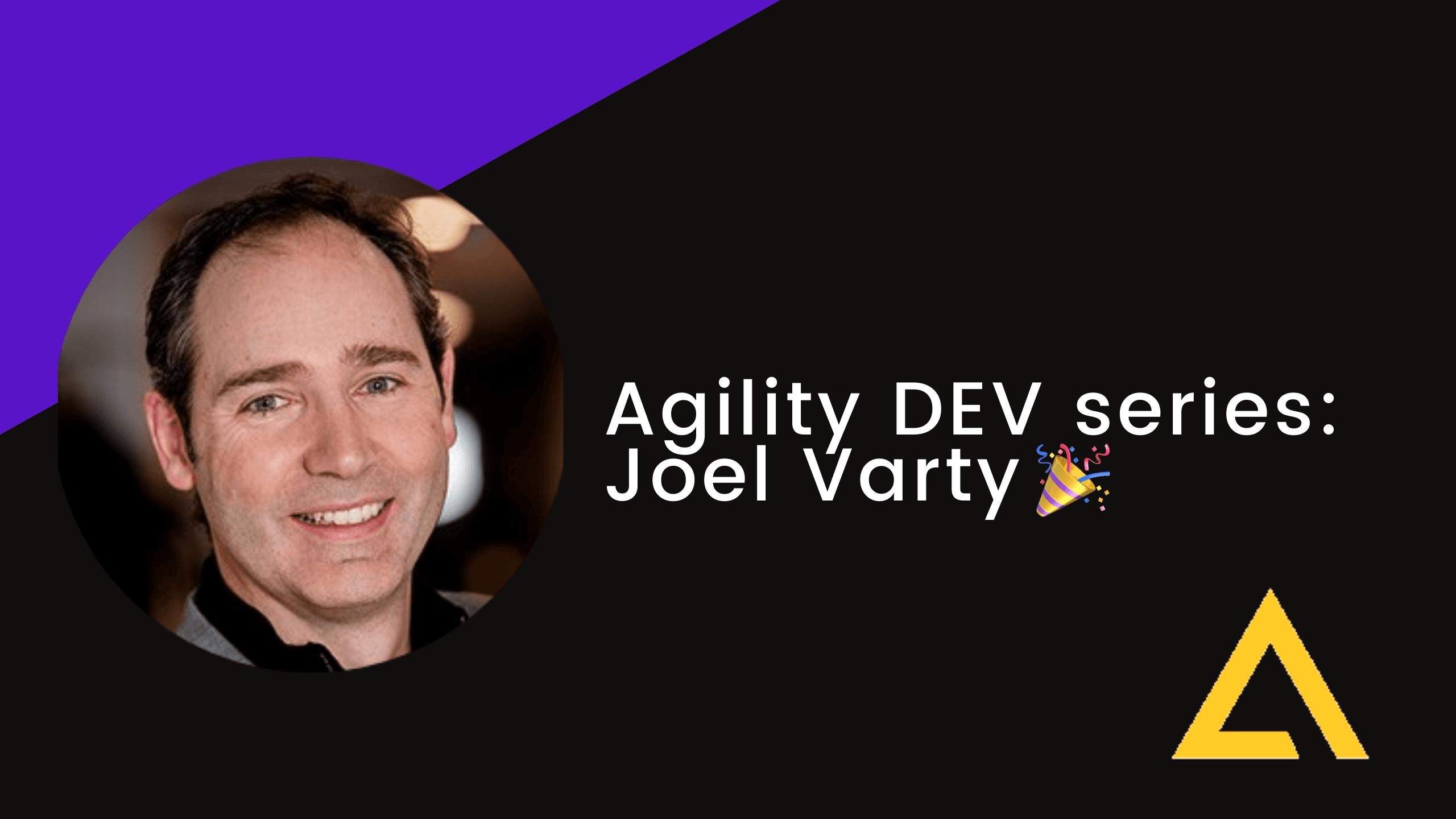 Agility DEV Series: Joel Varty ⚡